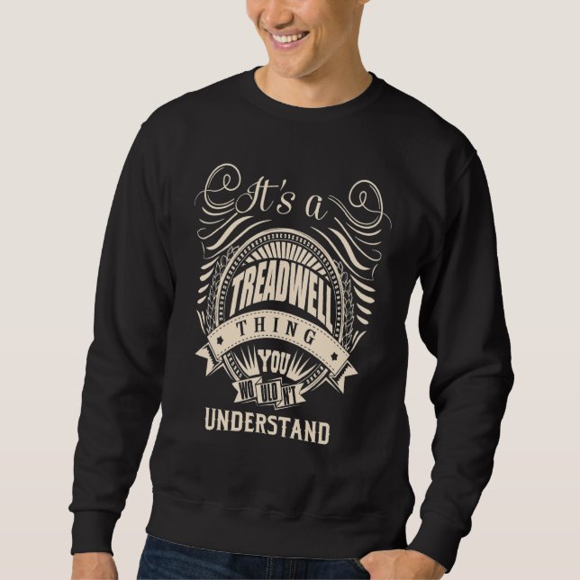 It's a TREADWELL thing you wouldn't understand   Sweatshirt (Front)