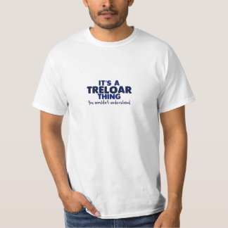 It's a Treloar Thing Surname T-Shirt