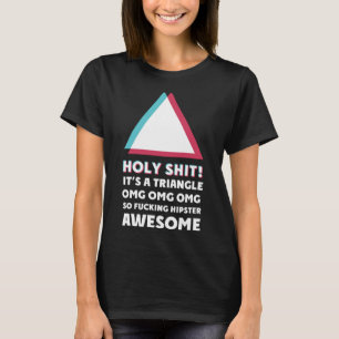 its a triangle OMC Humour Sassy hipster T-Shirt