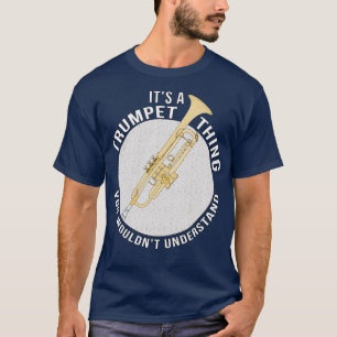 Its A Trumpet You Wouldnt Understand T-Shirt