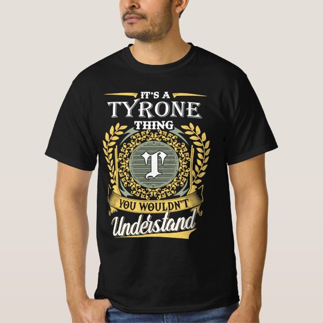 It's A Tyrone Thing You Couldn't Understand T-Shirt (Front)