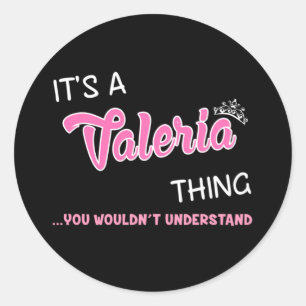 It's a Valeria thing you wouldn't understand Classic Round Sticker