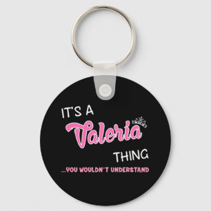 It's a Valeria thing you wouldn't understand Key Ring
