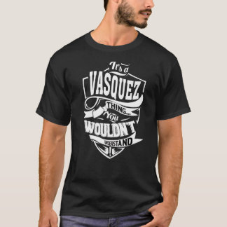 It's A Vasquez Thing T-Shirt