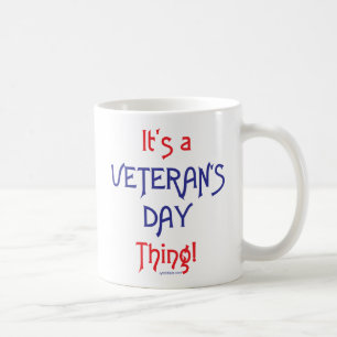It's a Veteran's Day Thing! Coffee Mug