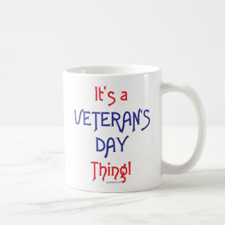 It's a Veteran's Day Thing! Coffee Mug