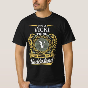 It's A Vicki Thing You Couldn't Understand T-Shirt