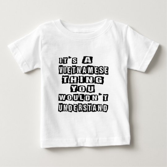 It's a Vietnamese thing you wouldn't understand Baby T-Shirt
