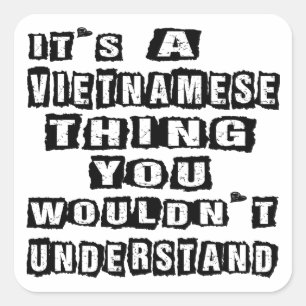 It's a Vietnamese thing you wouldn't understand Square Sticker