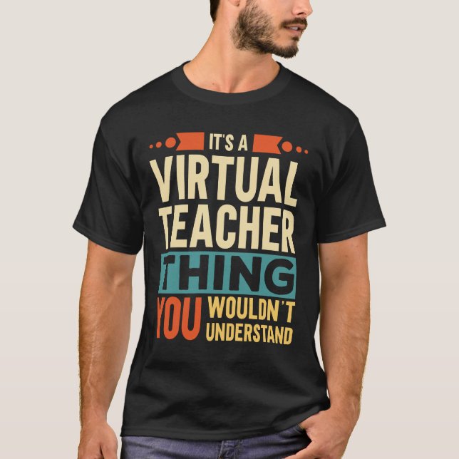 It's A Virtual Teacher Thing T-Shirt (Front)