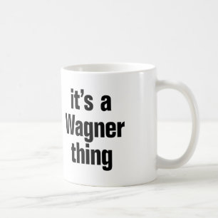 its a wagner thing coffee mug