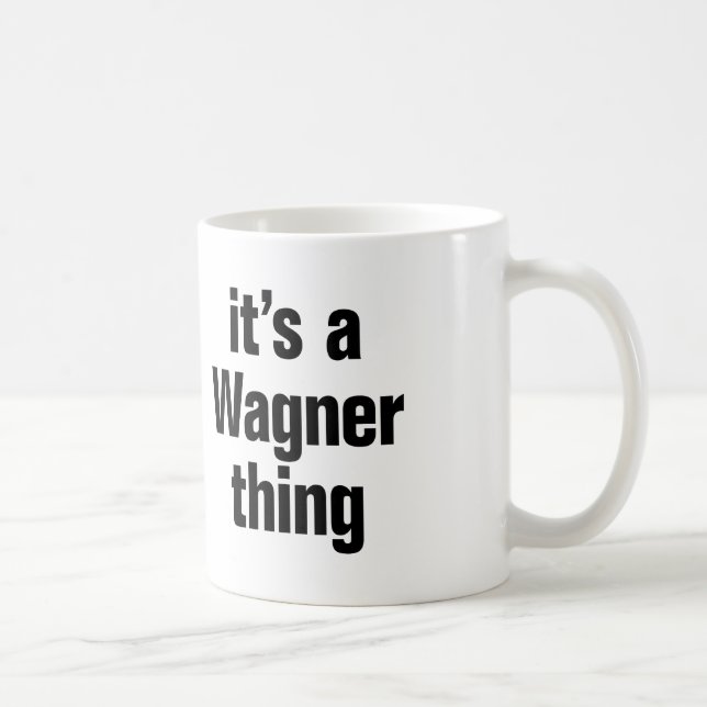 its a wagner thing coffee mug (Right)