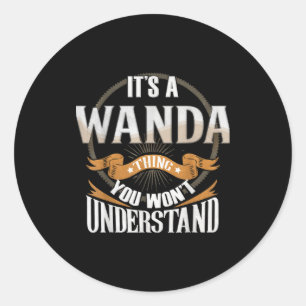 It's A Wanda Thing You Wont Understand Classic Round Sticker