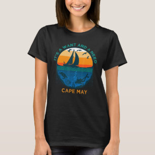 It's a Want and a Need Cape May Funny Vacation Hum T-Shirt