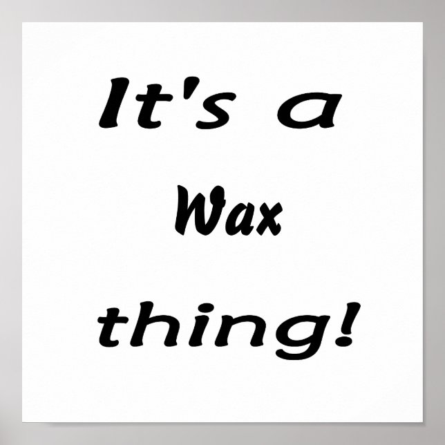 It's a wax thing! poster (Front)