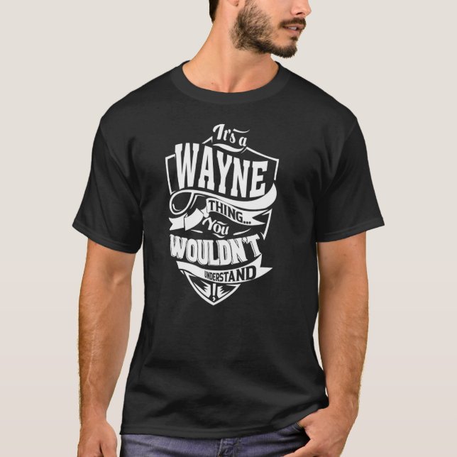 It's a WAYNE Thing T-Shirt (Front)