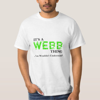 It's A WEBB Thing ...You Wouldn't Understand! T-Shirt