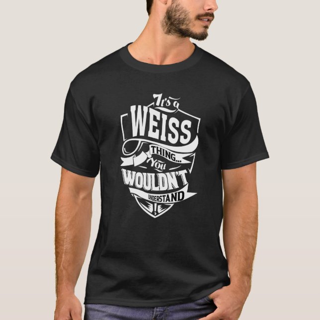 It's A Weiss Thing T-Shirt (Front)