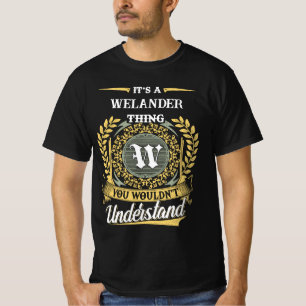 It's a WELANDER Thing You Wouldn't Understand T-Shirt