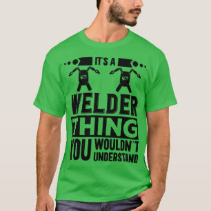 Its A Welder Thing1 T-Shirt