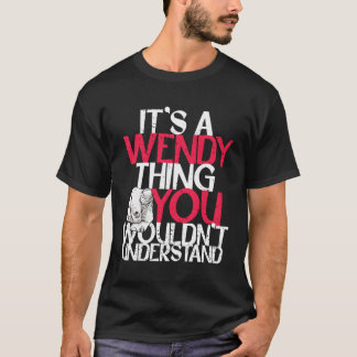 It'S A Wendy Thing You Wouldn'T Understand T-Shirt