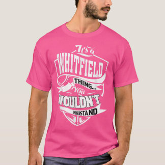 Its a WHITFIELD Thing Gifts T-Shirt