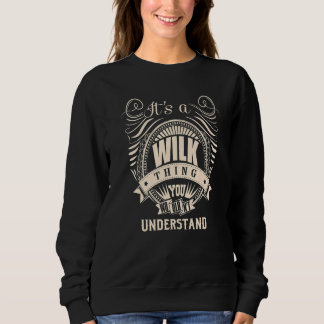It's a WILK thing you wouldn't understand Sweatshirt