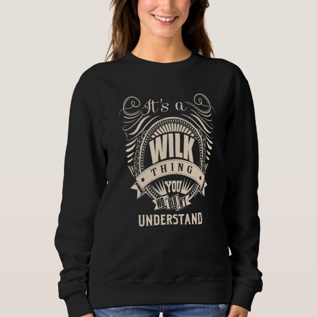 It's a WILK thing you wouldn't understand Sweatshirt (Front)