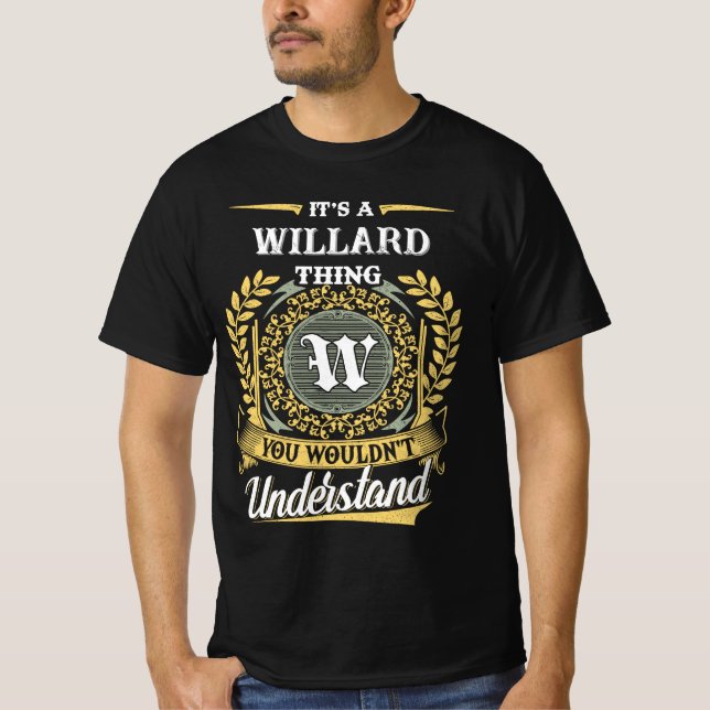 It's a WILLARD Thing You Wouldn't Understand T-Shirt (Front)