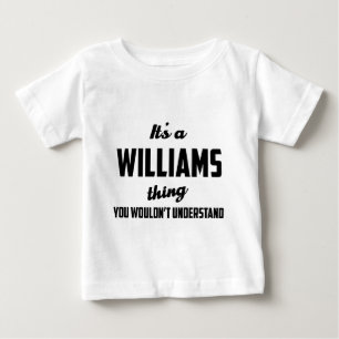 It's a Williams Thing You wouldn't understand Baby T-Shirt