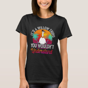 It's A Willow Thing You Wouldn't Understand Willow T-Shirt