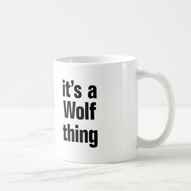 its a wolf thing coffee mug (Right)