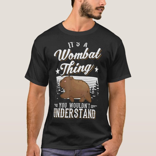 It's A Wombat Thing You Wouldn't Understand Wombat T-Shirt (Front)