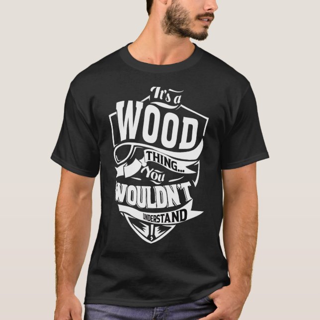 It's A Wood Thing   T-Shirt (Front)
