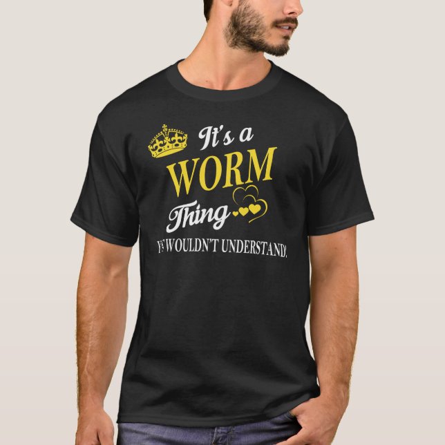 It's a WORM Thing You Wouldn't Understand T-Shirt (Front)