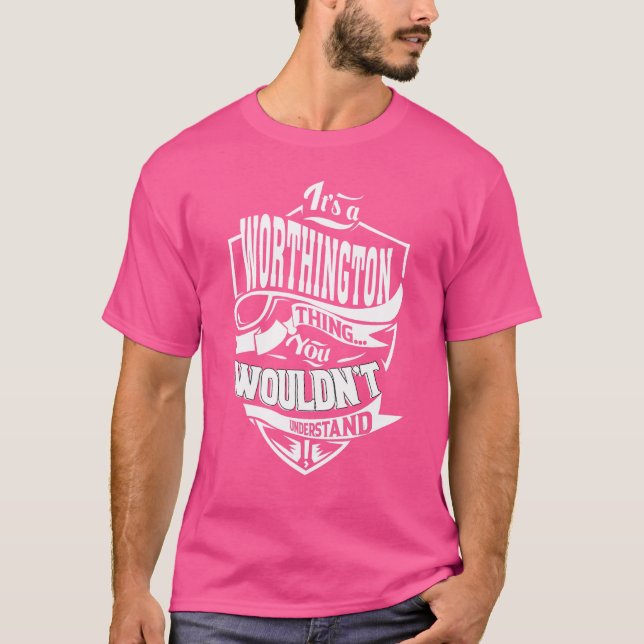 It's a WORTHINGTON Thing T-Shirt (Front)