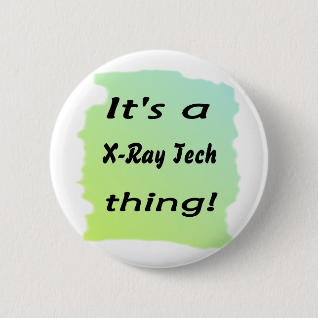 It's a x-ray tech thing 6 cm round badge (Front)