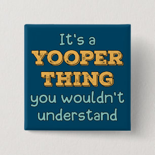 It's a Yooper Thing 15 Cm Square Badge
