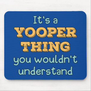 It's a Yooper Thing Mouse Mat