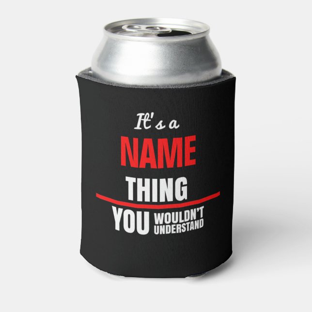 It's a your name thing you wouldn't understand can cooler (Can Back)
