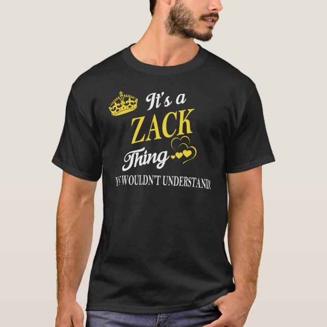 It's a ZACK Thing You Wouldn't Understand T-Shirt (Front)
