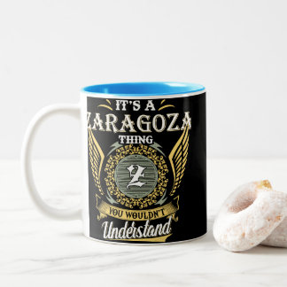 It's A Zaragoza Thing You Couldn't Understand Two-Tone Coffee Mug