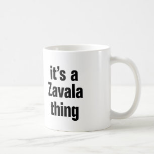 its a zavala thing coffee mug