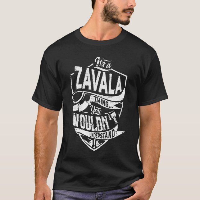 It's a ZAVALA thing, You wouldn't understand T-Shirt (Front)