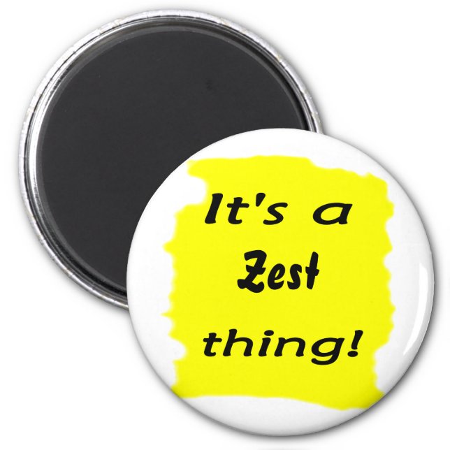 It's a zest thing! magnet (Front)