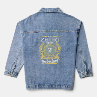 It's A Zhuri Thing You Couldn't Understand Denim Jacket