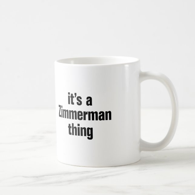 its a zimmerman thing coffee mug (Right)