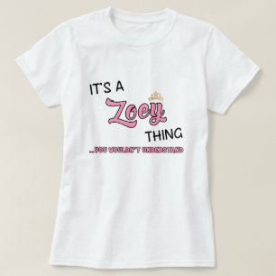 It's a Zoey thing you wouldn't understand T-Shirt