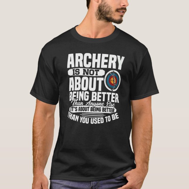 It's About Doing Better  Archery Archer Bow Huntin T-Shirt (Front)