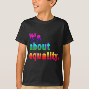 It's About Equality Gay Rights Products T-Shirt